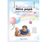 Escuela para Padres Mira papá: Primer año de vida