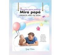 Escuela para Padres Mira papá: Primer año de vida