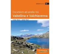 ESCURSIONI AD ANELLO TRA VALTELLINA E VALCHIAVENNA - PAPUCCI SERGIO, MACOR