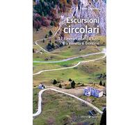 Escursioni circolari. 17 itinerari adatti a tutti tra Veneto e Trentino