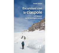 Escursioni con le ciaspole. 15 itinerari tra le montagne venete