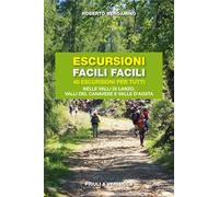 Escursioni facili facili. 40 escursioni per tutti nelle valli di Lanzo, valli del Canavese e Valle d'Aosta