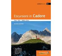 Escursioni in Cadore. Valle del Boite, centro Cadore, Val d'Ansiei, Misurina. Ediz. a colori
