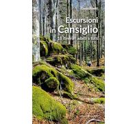 Escursioni in Cansiglio. 18 itinerari adatti a tutti
