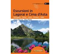 Escursioni in Lagorai e Cima d'Asta. Valsugana, Tesino, Vanoi, Primiero, Rolle