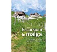 Escursioni in Malga. 16 itinerari prealpini dal Grappa al Cansiglio