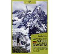 Escursioni in Valle d'Aosta. 25 itinerari per tutti