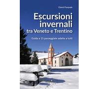 Escursioni invernali tra Veneto e Trentino. Guida a 15 passeggiate adatte a tutti