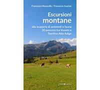 Escursioni montane. Alla scoperta di ambienti e fauna 20 percorsi tra Veneto e Trentino Alto Adige