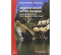 Escursioni nei colli dell'alto Trevigiano. Quartier del Piave, Valsana, Colli di Conegliano e di Vittorio Veneto