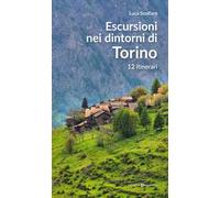 Escursioni nei dintorni di Torino. 12 itinerari