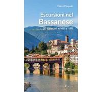Escursioni nel Bassanese. 20 itinerari adatti a tutti