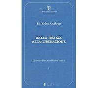 Escursioni nel buddhismo antico. Dalla brama alla liberazione (Vol. 1)