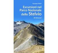 Escursioni nel parco nazionale dello Stelvio. 20 itinerari