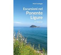 Escursioni nel Ponente Ligure. 17 itinerari