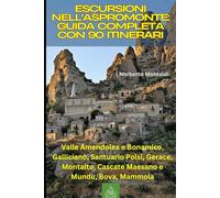 Escursioni nell'Aspromonte: Guida Completa con 90 Itinerari: Trekking in Calabria: Valle Amendolea e Bonamico, Gallicianò, Santuario Polsi, Gerace, Montalto, Cascate Maesano e Mundu, Bova, Mammola
