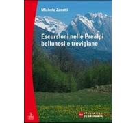 Escursioni nelle Prealpi bellunesi e trevigiane - Zanetti Michele