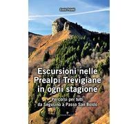 Escursioni nelle Prealpi Trevigiane in ogni stagione. Percorsi per tutti da Segusino a Passo San Boldo