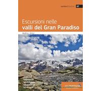 ESCURSIONI NELLE VALLI DEL GRAN PARADISO - GRECI ANDREA, CAPPELLARI F.