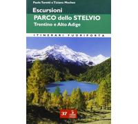 Escursioni. Parco dello Stelvio. Trentino e Alto Adige - Turetti Paolo, Mo...