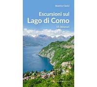 Escursioni sul Lago di Como. 15 itinerari