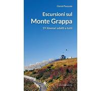 Escursioni sul Monte Grappa. 19 itinerari adatti a tutti
