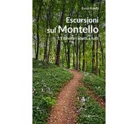 Escursioni sul Montello. 15 itinerari adatti a tutti