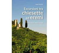 Escursioni tra chiesette ed eremi. 40 itinerari adatti a tutti