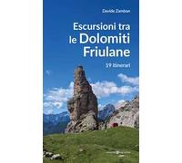 Escursioni tra le Dolomiti friulane. 19 itinerari