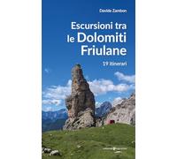 Escursioni tra le Dolomiti friulane. 19 itinerari