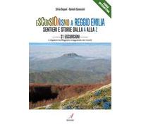 Escursionismo a Reggio Emilia. Sentieri e storie dalla A alla Z. 21 escursioni, l'Appennino Reggiano viaggiando nei ricordi