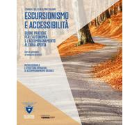 Escursionismo e accessibilità. Buone pratiche per l'autonomia e l'accompag...