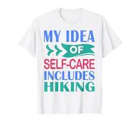 Escursionista all'aperto Divertente La mia Idea di Cura di sé Include Escursioni Maglietta