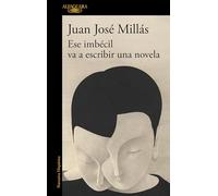 Ese imbécil va a escribir una novela/ That Imbecile Is Going to Write a Novel