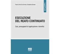 Esecuzione del reato continuato. Casi, presupposti di applicazione e benefici