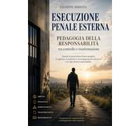 Esecuzione Penale Esterna e Pedagogia della Responsabilità: tra controllo e trasformazione