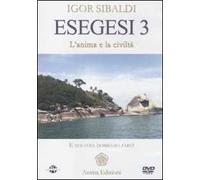 Esegesi 3. L'anima e la civiltà. E noi cosa dobbiamo fare? Con DVD