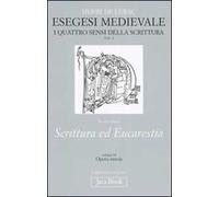 Esegesi medievale. Scrittura ed Eucarestia. I quattro sensi della scrittura. Vol. 2