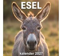 Esel Kalender 2027: Ein charmanter Fotokalender mit den liebenswertesten Langohren vom Lande - Das perfekte Geschenk für Tierfreunde