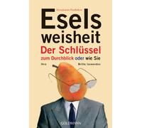 Eselsweisheit: Der Schlüssel zum Durchblick - oder - wie Sie Ihre Brille loswerden: 21776