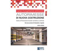 Esempi di progettazione antincendio. Autorimesse di nuova costruz
