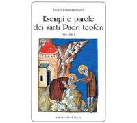 Esempi e parole dei santi padri teofori. Vol. 1 - [Scritti Monastici]