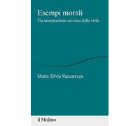 Esempi morali. Tra ammirazione ed etica delle virtù