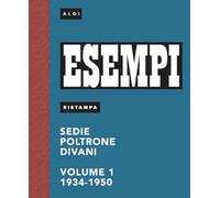 Esempi. Sedie poltrone divani. Ediz. italiana e inglese. 1934-1964 (Vol. 1)