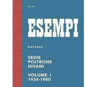 Esempi. Sedie poltrone divani. Ediz. italiana e inglese. 1934-1964 (Vol. 1)