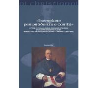 «Esemplare per prudenza e carità». Lettere pastorali, omelie, dis