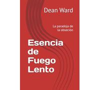 Esencia de Fuego Lento: La paradoja de la obseción
