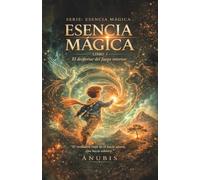 Esencia Mágica I: El despertar del fuego interior