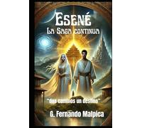 Esené, La Saga continua: dos caminos un destino