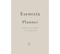 Esentzia Planner: Enfoca tu energía en lo esencial